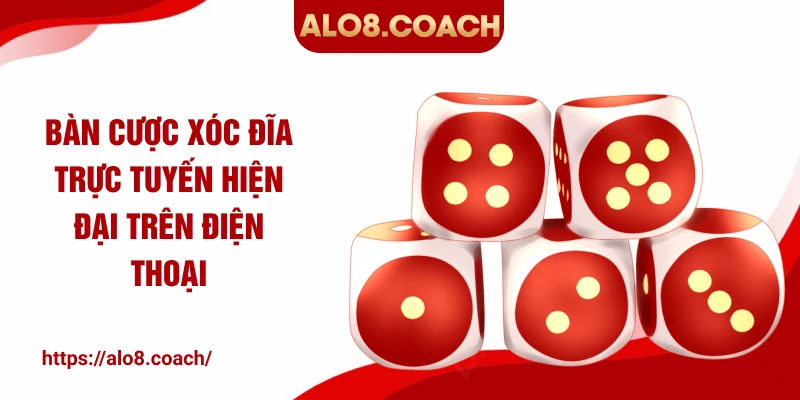 Bàn cược xóc đĩa trực tuyến hiện đại trên điện thoại