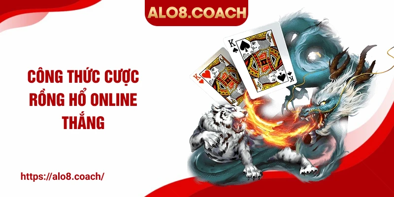 Công thức cược rồng hổ online thắng