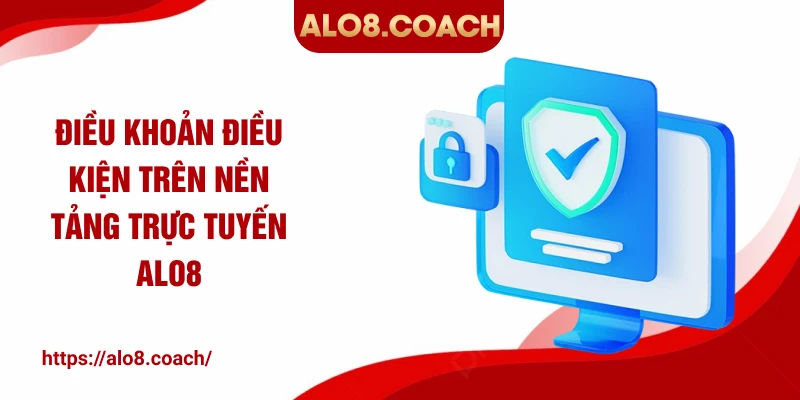 Điều khoản điều kiện trên nền tảng trực tuyến ALO8