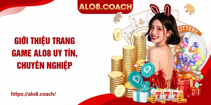 Giới thiệu trang game ALO8 uy tín, chuyên nghiệp