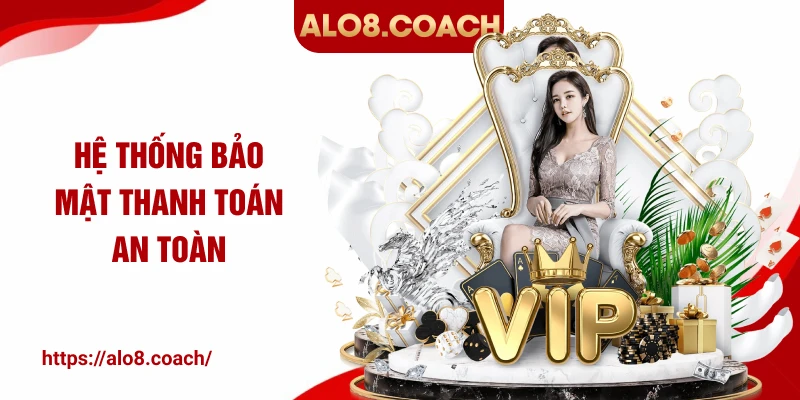 Hệ thống bảo mật thanh toán an toàn