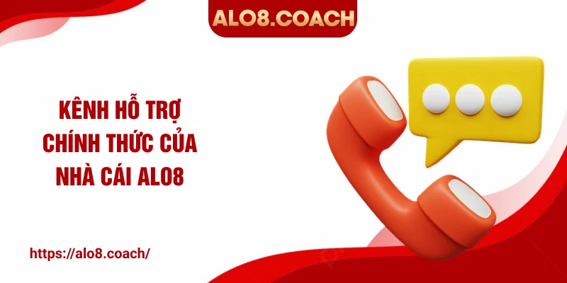 Kênh hỗ trợ chính thức của nhà cái ALO8