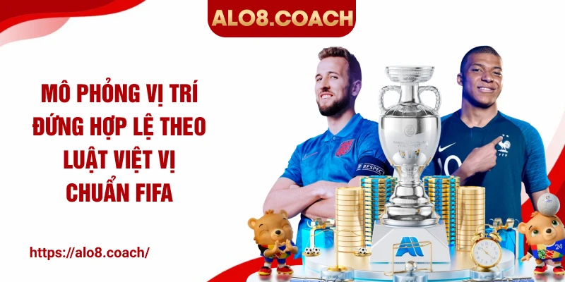 Mô phỏng vị trí đứng hợp lệ theo luật việt vị chuẩn FIFA