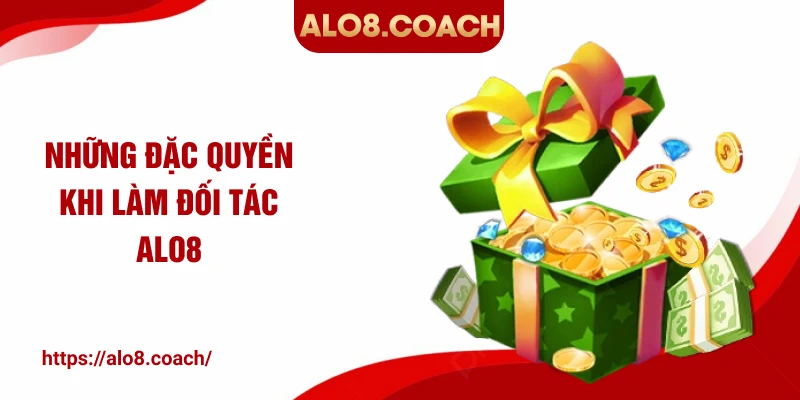 Những đặc quyền khi làm đối tác ALO8