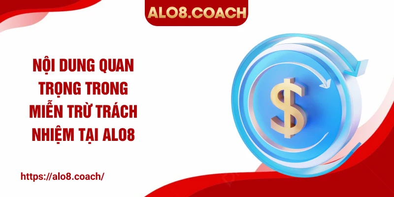 Nội dung quan trọng trong miễn trừ trách nhiệm tại ALO8