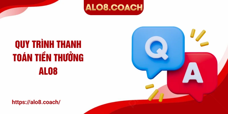 Quy trình thanh toán tiền thưởng ALO8