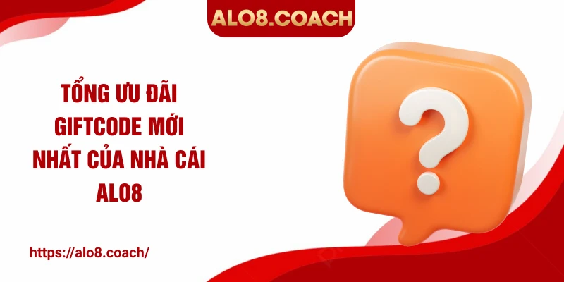 Tổng ưu đãi giftcode mới nhất của nhà cái ALO8