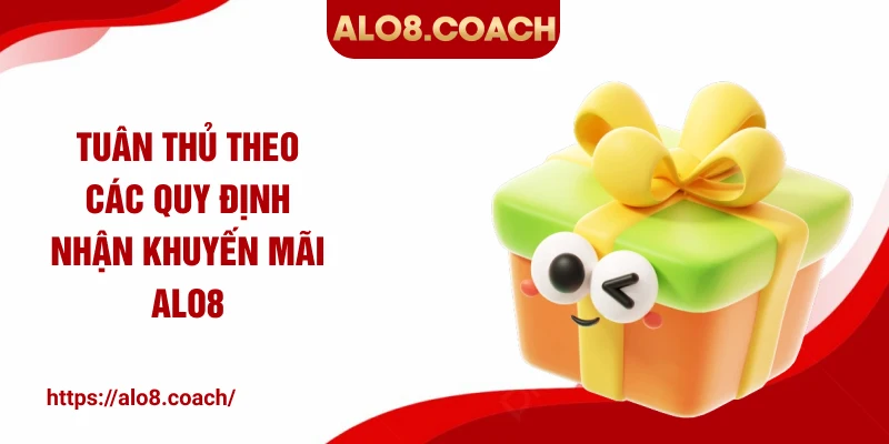 Tuân thủ theo các quy định nhận khuyến mãi ALO8