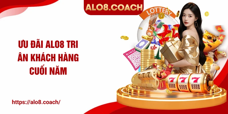 Ưu đãi ALO8 tri ân khách hàng cuối năm