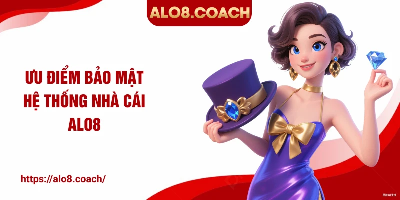 Ưu điểm bảo mật hệ thống nhà cái ALO8